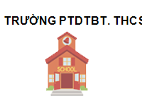TRUNG TÂM Trường PTDTBT. THCS HỪA NGÀI